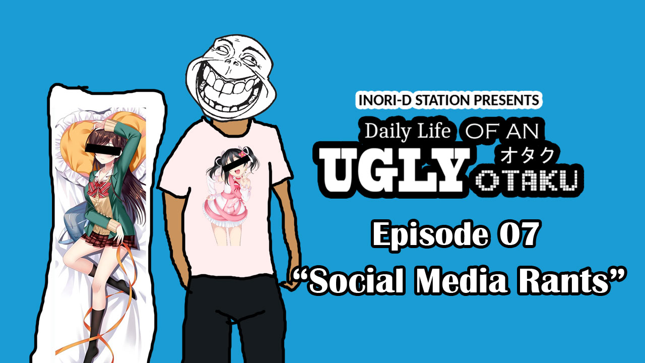 Daily Life of An Ugly Otaku – #07