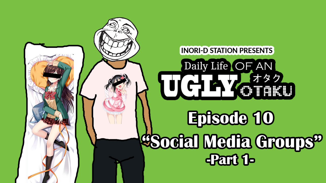 Daily Life of An Ugly Otaku – #10