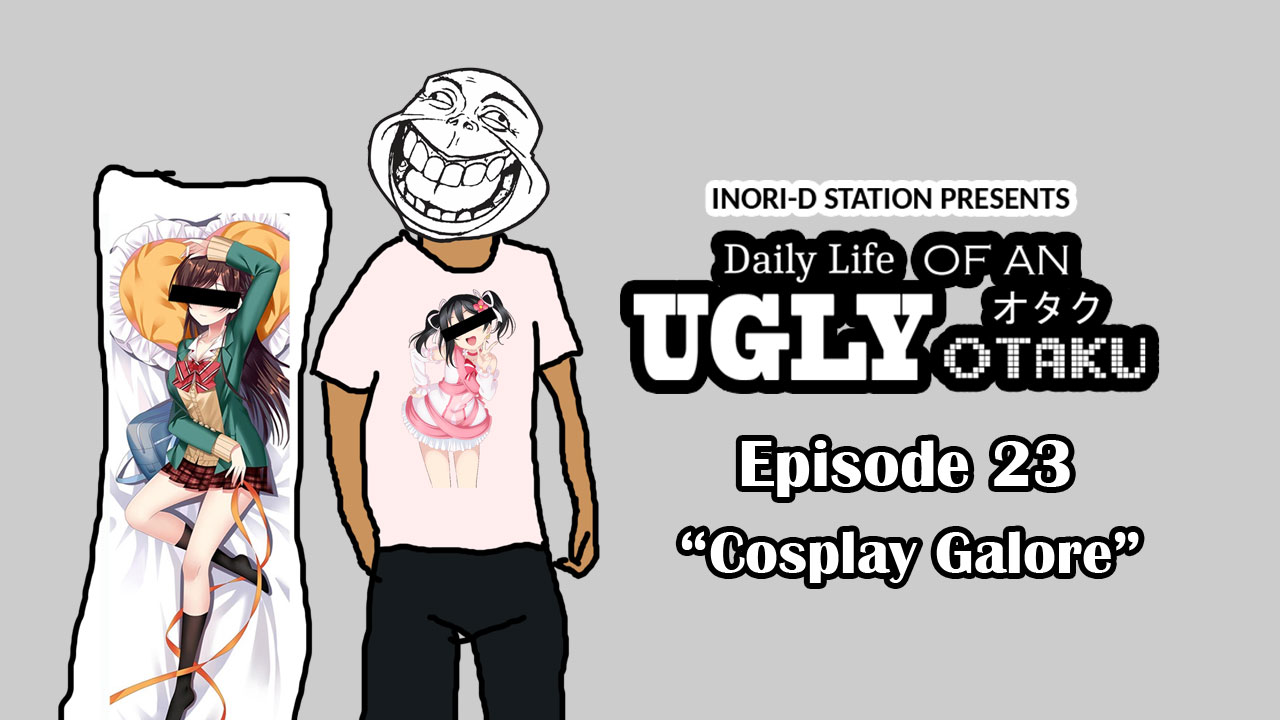 Daily Life of An Ugly Otaku – #23